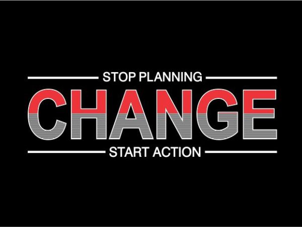 Stop planning start action quote message t shirt design graphic, vector, illustration inspiration motivational lettering typography