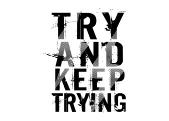 try and keep trying t shirt design graphic, vector, illustration inspiration motivational lettering typography