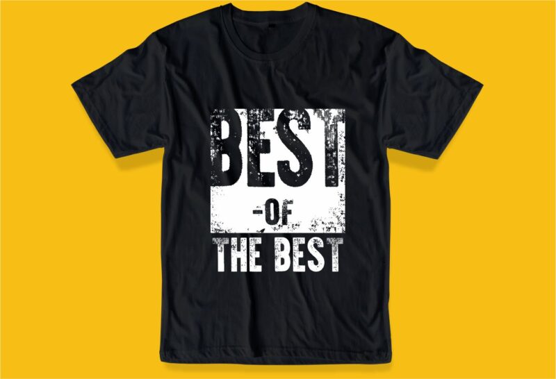 best of the best quote t shirt design graphic, vector, illustration inspiration motivational lettering typography