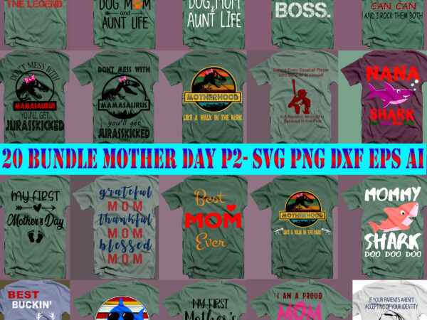 Mother day svg 20 bundle part 2, mothers day pack, bundle mother day svg, bundle mommy, bundle mother, mom birthday svg, mother t shirt design