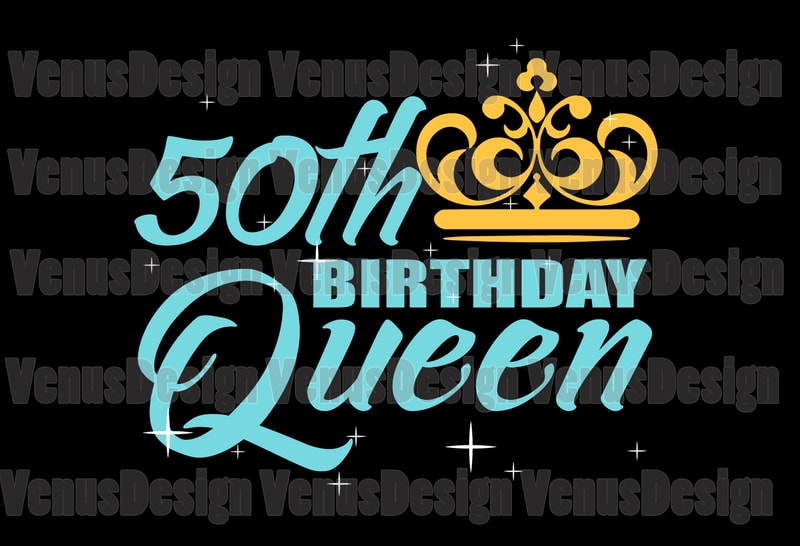 Download 50th Birthday Queen Svg Birthday Svg 50th Birthday Svg 50th Bday Queen Svg Birthday Queen Svg Queen Birthday Svg Tshirt Design Buy T Shirt Designs