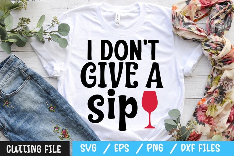 Free Free 205 I Dont Give A Sip Svg SVG PNG EPS DXF File