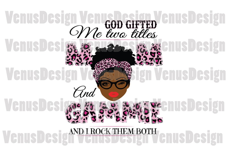 Free God gifted me two titles mom and gammie svg, mothers day svg, black mom svg, black gammie svg, mom gammie svg, mom and gammie svg, leopard mom svg, leopard gammie svg t shirt design template