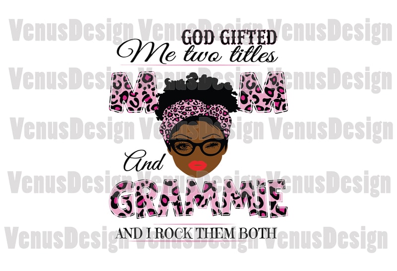 Free God gifted me two titles mom and grammie svg, mothers day svg, black mom svg, black grammie svg, mom grammie svg, mom and grammie svg, leopard mom svg, leopard grammie svg t shirt design template