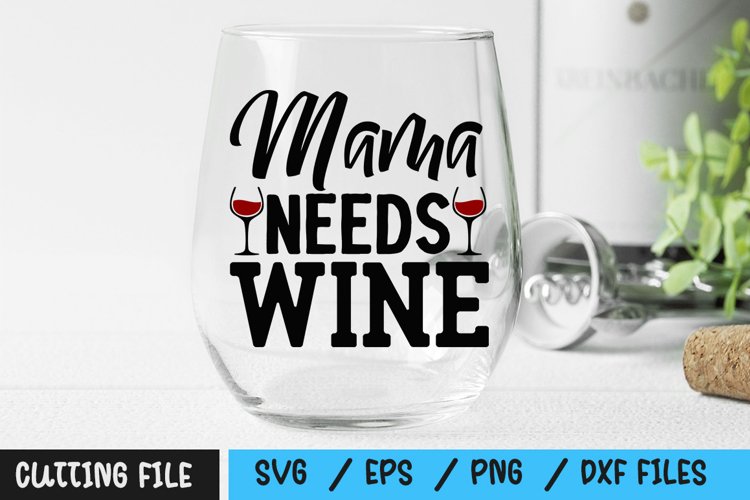 Download Mama Needs Wine Svg Buy T Shirt Designs