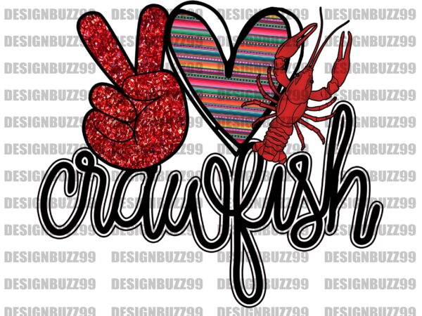 Peace love crawfish png file, peace love png, crawfish lovers png, crawfish png, love crawfish png files for cricut, digital download t shirt illustration