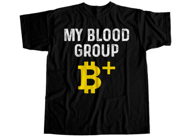 My blood group b positive t-shirt design