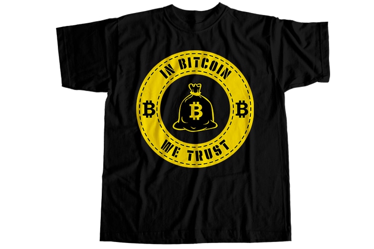 In bitcoin we trust T-Shirt Design