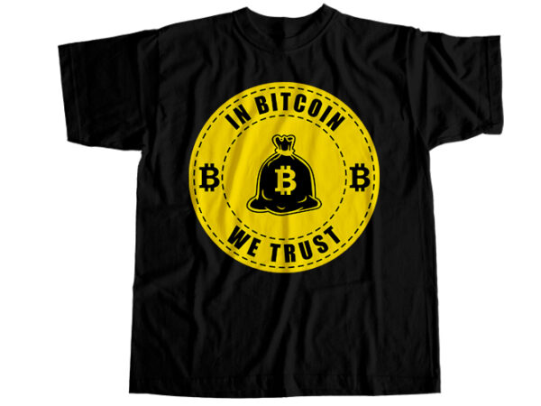 In bitcoin we trust T-Shirt Design - Buy t-shirt designs