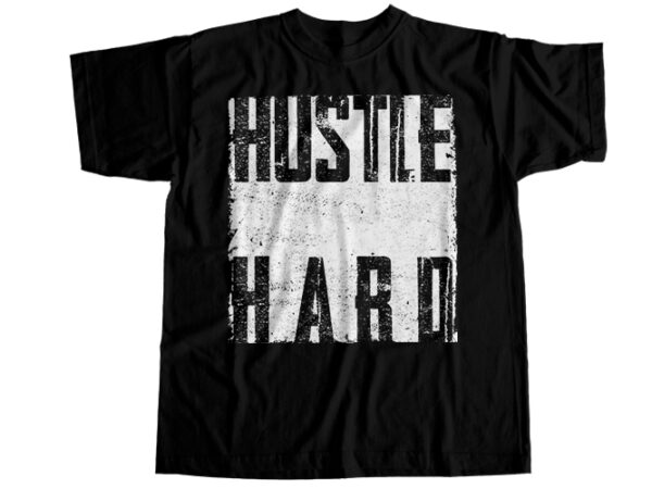 Hustle hard t-shirt design