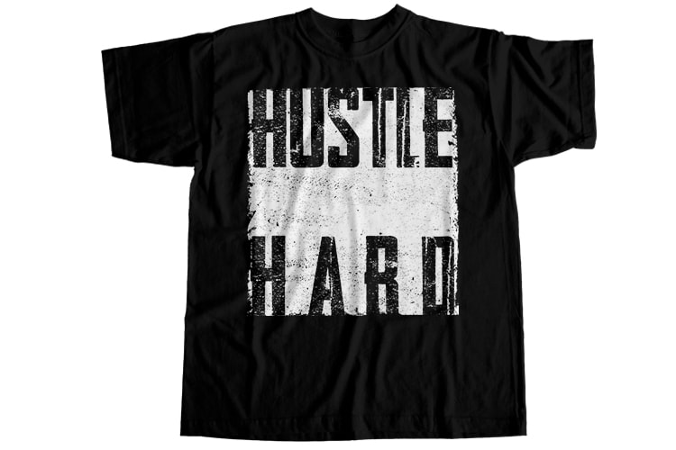 Hustle hard T-Shirt Design