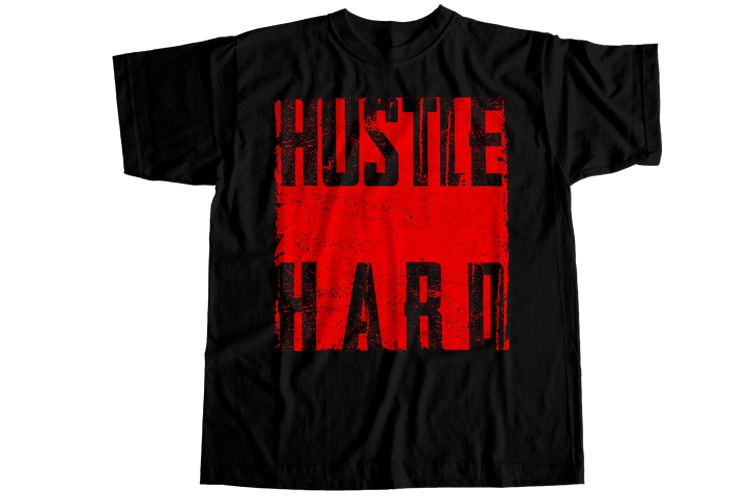 Hustle hard T-Shirt Design