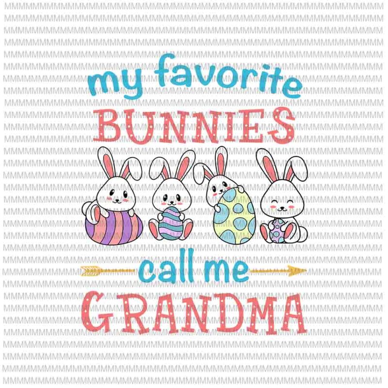 Download Easter Svg Easter Day Svg My Favorite Bunnies Call Me Grandma Svg Bunny Peeps Quarantine Bunny Easter Svg Glamma Easter Quote Buy T Shirt Designs