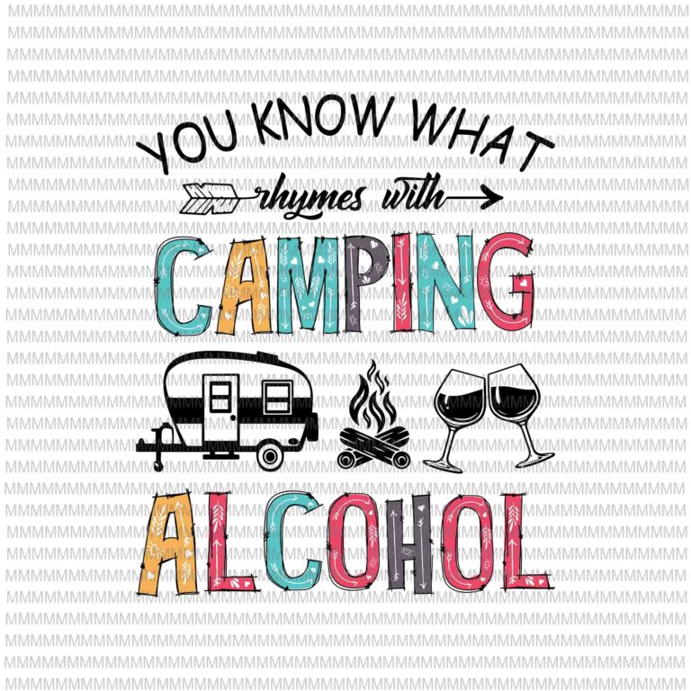 Download You Know What Rhymes With Camping And Alcohol Svg, Wine ...