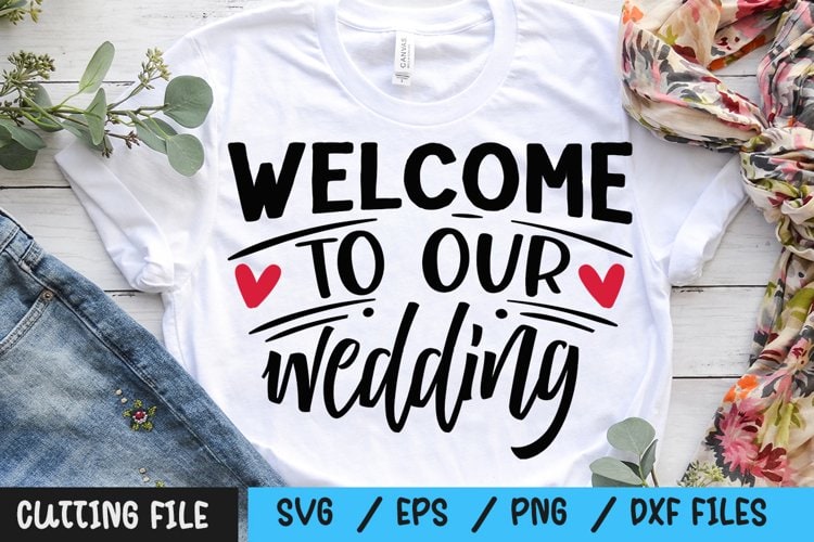Download Welcome To Our Wedding Svg Buy T Shirt Designs