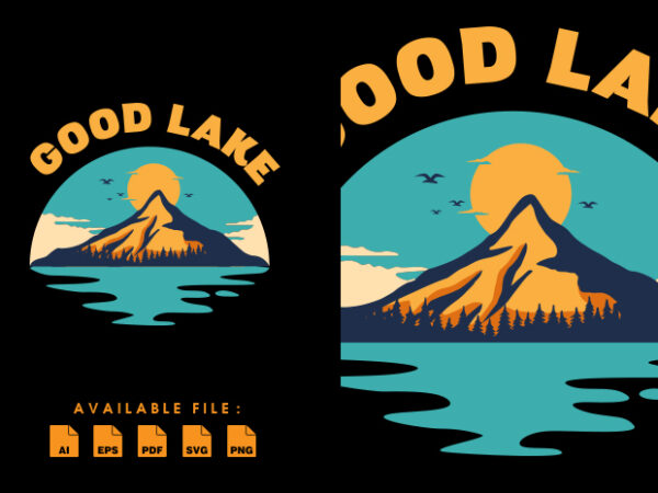 Good lake vector t-shirt design