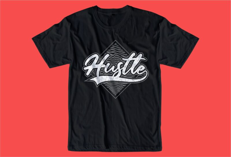 hustle slogan quote t shirt design graphic, vector, illustration ...