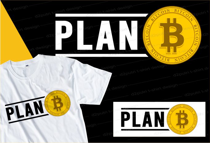 plan b bitcoin t shirt design typography graphic, vector, illustration lettering