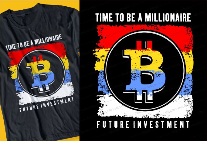 BITCOIN time to be a millionaire, future investment t shirt design typography graphic, vector, illustration lettering