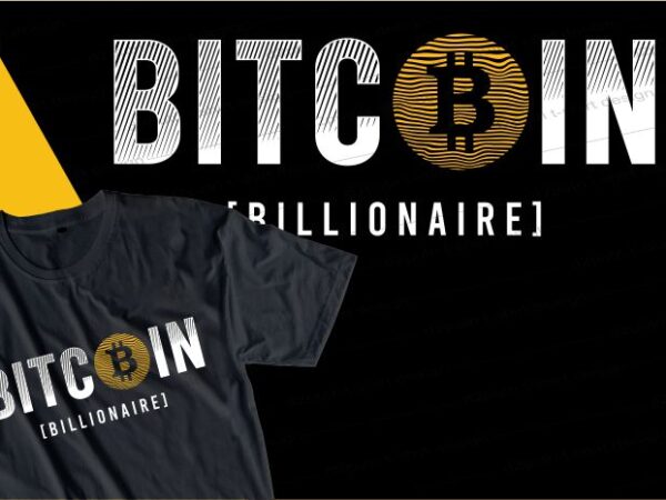 Bitcoin billionaire t shirt design typography graphic, vector, illustration lettering