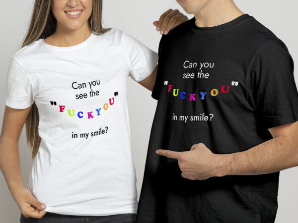 Can you the "Fuckyou" in my smile | Funny t shirt design for sale - Buy t-shirt designs