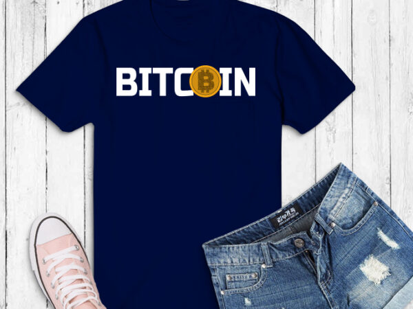 Bitcoin btc gold coin shirt design png, hodl bit coin currency svg, crypto, hodl & blockchain designs,binary bitcoin png, business circuits svg