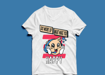 Do More Of What Make You HAPPY – t-shirt design gamer svg, gaming SVG , gamer EPS, gamer, gaming design bundle, gaming AI, (ai, eps, svg, png), editable gamer t