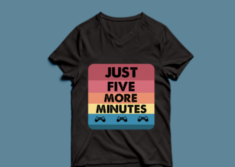 just more five minutes – gaming – t-shirt design