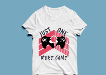 just one more game – t shirt design