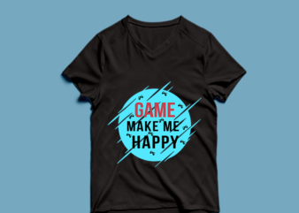 game make me happy – t shirt design