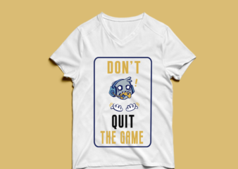 don’t quit the game – t-shirt design