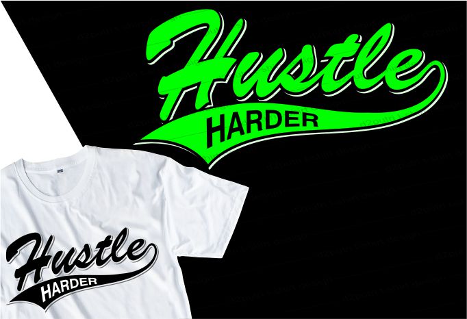 hustle harder quote t shirt design graphic, vector, illustration inspirational motivational lettering typography