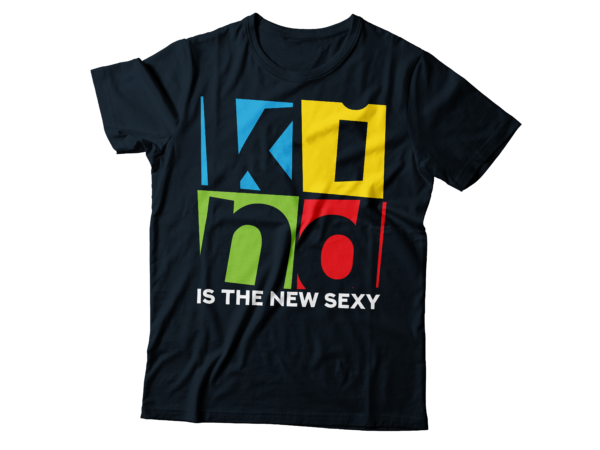 Kind is the new sexy be kind tshirt design