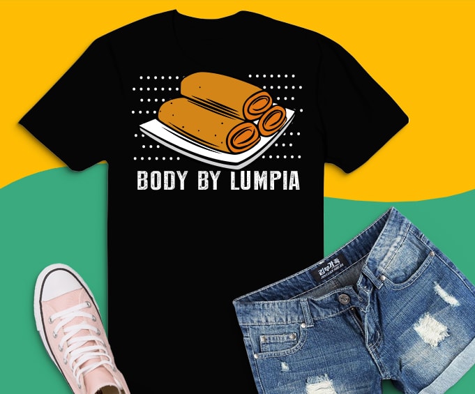 3 design and style, lumpia shirt design png, lumpia shirt design png svg, Lumpia Quote Saying svg,body by lumpia svg,Lumpia Philippine Gifts, this girl love lumpia svg, food, recipes,i'm just