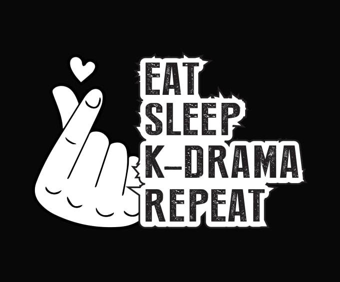 Eat Sleep Kdrama Repeat png, Eat Sleep Kdrama Repeat svg,Finger Heart Kdrama shirt design svg, Korean Drama svg, -funny Korean drama Finger-Heart png,