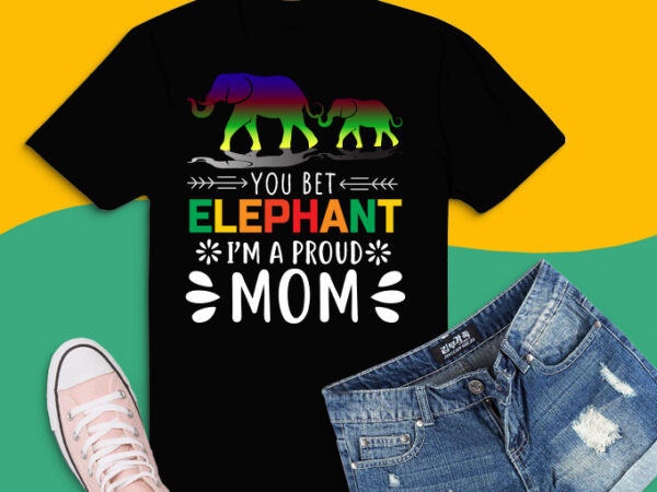 Download Happy Mother S Day Svg Pride Lgbt Flag Giraffe Lover Png You Bet Elepent I M A Proud Mom Svg Pride Lgbt Png Happy Mothers Day Tshirt Design Svg Happy Mother S Svg Mother S Day 2021