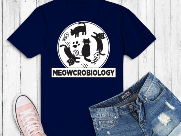 Meowcrobiology science cat tees png, microbiology svg, microbiology cat lovers t-shirt design png, meowcrobiology kitty,meowcrobiology microbiology cat funny,