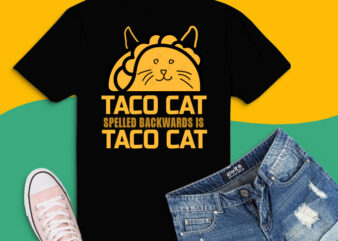 taco cat sprelled backwards is taco cat png, taco cat sprelled backwards is taco cat svg, taco love, taco joks, cat lover,