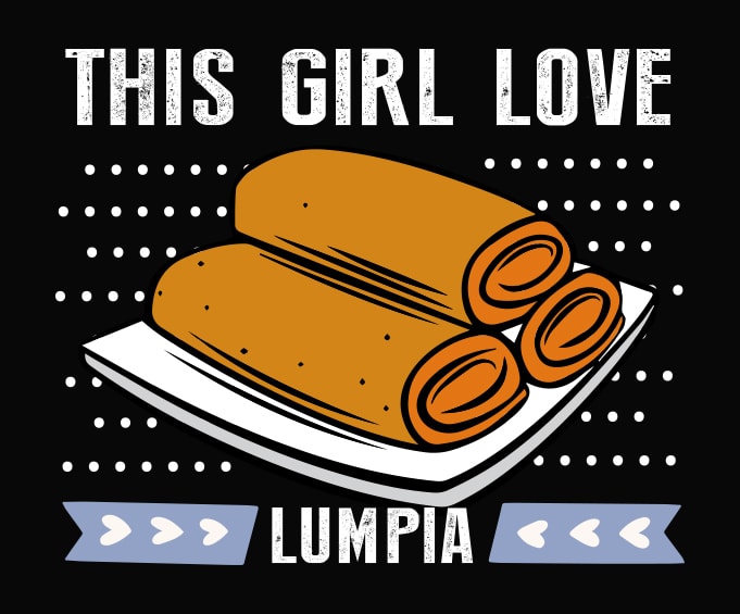 3 design and style, lumpia shirt design png, lumpia shirt design png svg, Lumpia Quote Saying svg,body by lumpia svg,Lumpia Philippine Gifts, this girl love lumpia svg, food, recipes,i'm just