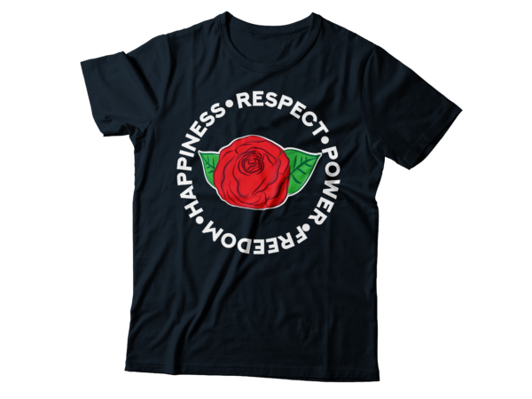 Respect powerful freedom and happiness is the key of happy life t shirt design online