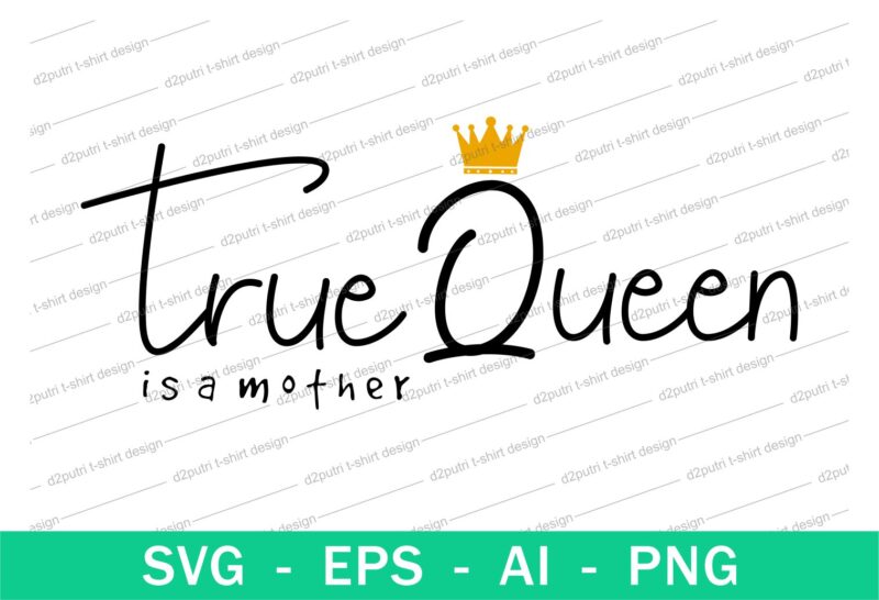 Download Mom True Queen Quotes T Shirt Design Svg I Love You Mom Mothers Day Mothers Day