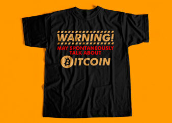 warning may spontaneously talk about bitcoin – T-Shirt design