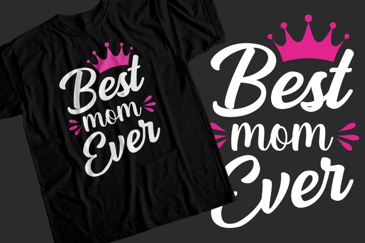 Best Mom Ever T-Shirt Design - Buy t-shirt designs