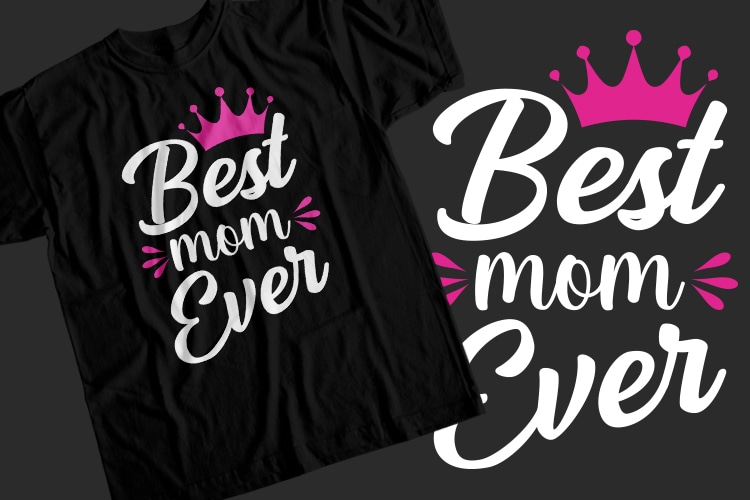 Best Mom Ever T-Shirt Design