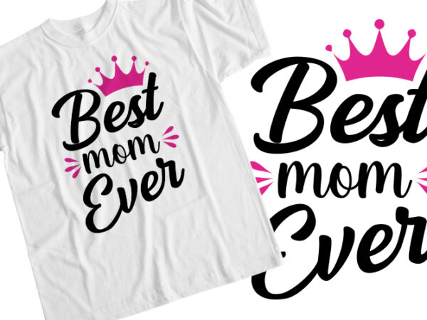 Best mom ever t-shirt design