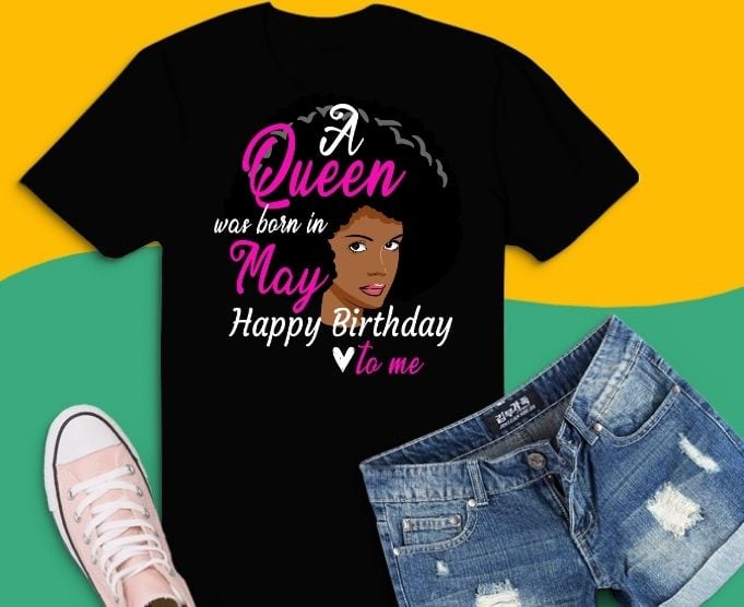 Queen Was Born In may svg, Queen Was Born In may png,Afro Black Queen Happy Birthday to me svg, Afro Black Queen, Black Women, may birthday