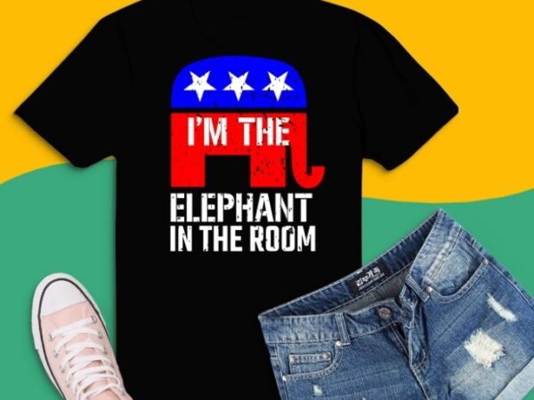 I’m the elephant in the room svg, i’m the elephant in the room png,politics svg shirt design, american elephant political svg,conservative shirt,republican,