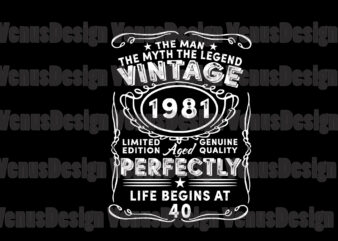 The Man The Myth The Legend Vintage 1981 Life Begins At 40 Svg, Birthday Svg, 40th Birthday Svg, Birthday Man Svg, Birthday Myth Svg, Birthday Legend Svg, 40 Years Old Svg, 1981 Birthday Svg