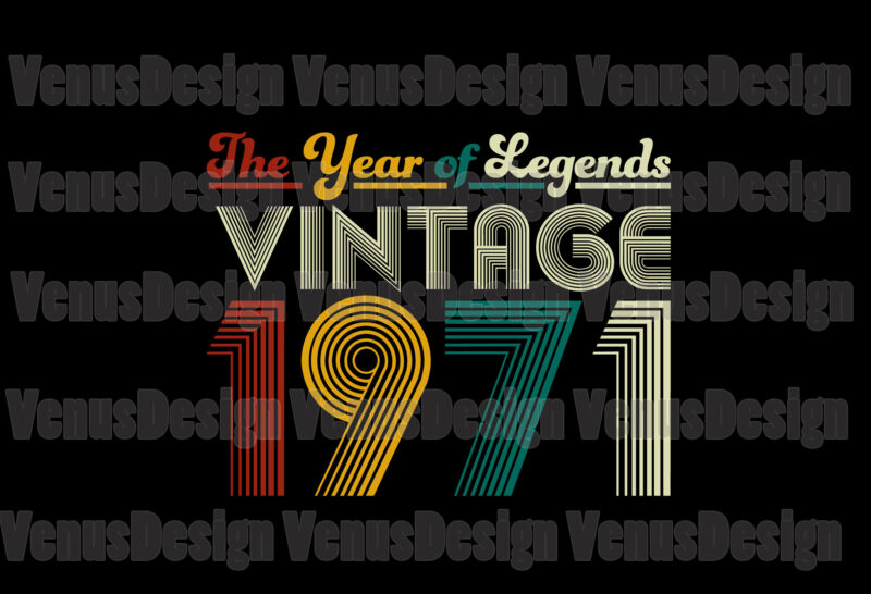 Download The Year Of Legends Vintage 1971 Svg Birthday Svg 50th Birthday Svg Birthday Legends Svg Year