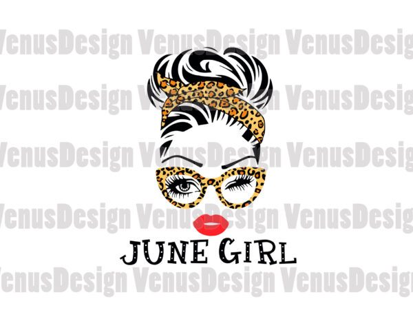 Download June Girl Svg Birthday Svg Birthday Girl Svg Girl Svg Born In June Svg June Svg Leopard Girl Svg Leopard Headband Svg June Birthday Svg June Woman Svg Birthday Woman Svg